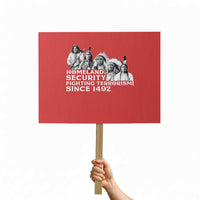 Homeland Security Fighting Terrorism Since 1492 Native American Protest Sign - Wonder Print Shop