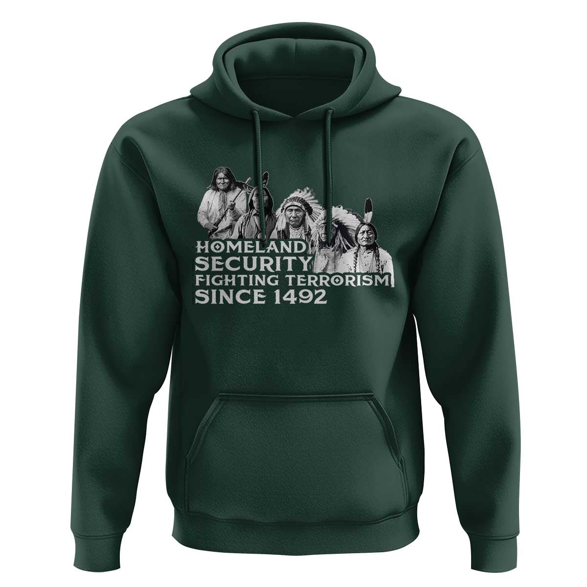Homeland Security Fighting Terrorism Since 1492 Native American Hoodie - Wonder Print Shop