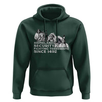 Homeland Security Fighting Terrorism Since 1492 Native American Hoodie - Wonder Print Shop