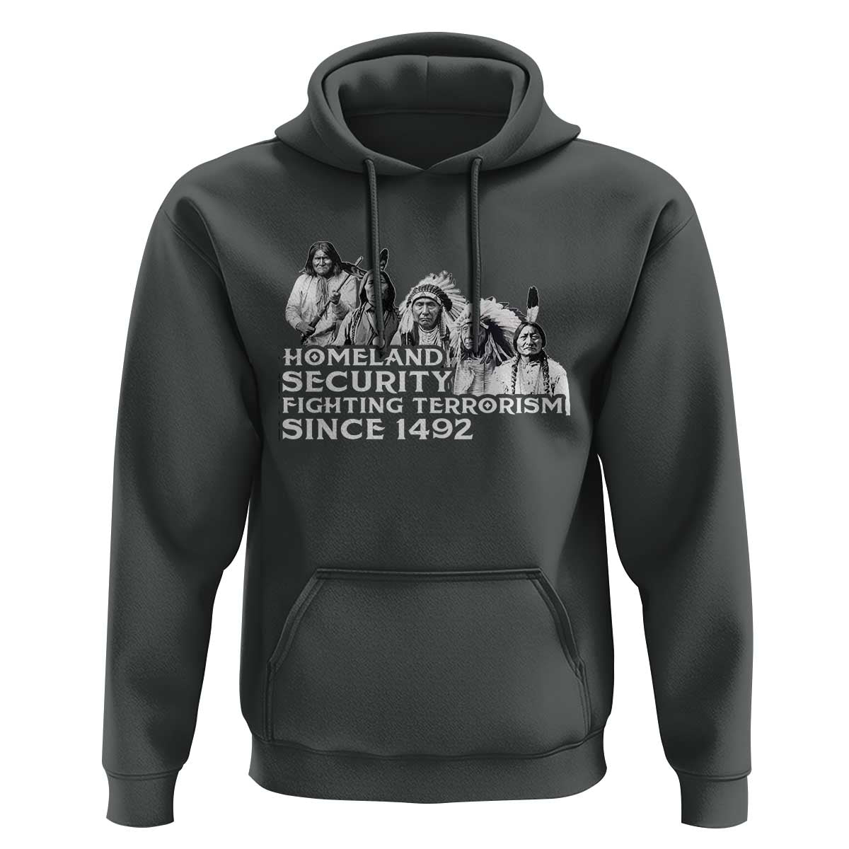 Homeland Security Fighting Terrorism Since 1492 Native American Hoodie - Wonder Print Shop