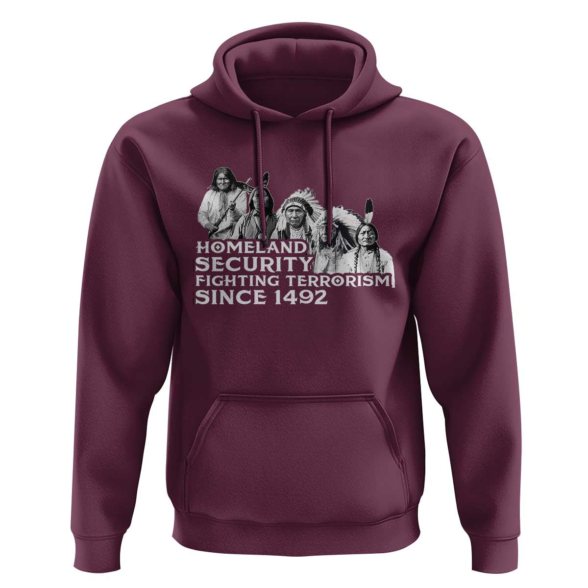 Homeland Security Fighting Terrorism Since 1492 Native American Hoodie - Wonder Print Shop