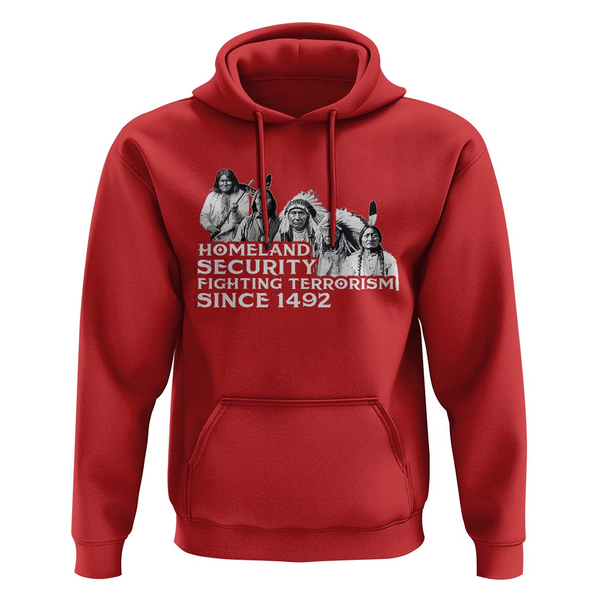 Homeland Security Fighting Terrorism Since 1492 Native American Hoodie - Wonder Print Shop