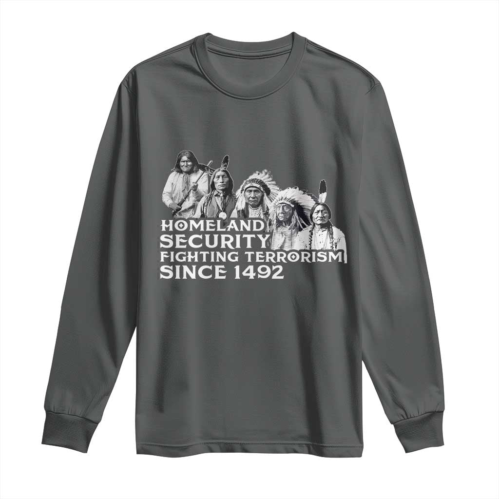 Homeland Security Fighting Terrorism Since 1492 Native American Long Sleeve Shirt - Wonder Print Shop