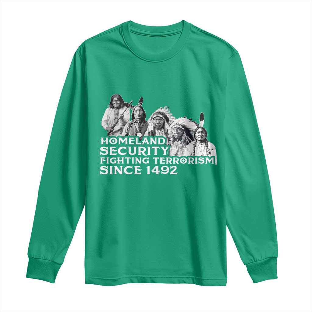 Homeland Security Fighting Terrorism Since 1492 Native American Long Sleeve Shirt - Wonder Print Shop