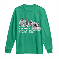 Homeland Security Fighting Terrorism Since 1492 Native American Long Sleeve Shirt - Wonder Print Shop