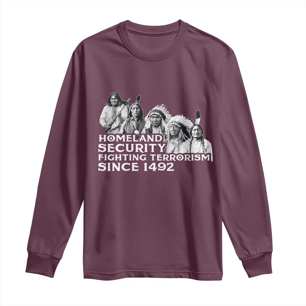 Homeland Security Fighting Terrorism Since 1492 Native American Long Sleeve Shirt - Wonder Print Shop
