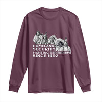 Homeland Security Fighting Terrorism Since 1492 Native American Long Sleeve Shirt - Wonder Print Shop