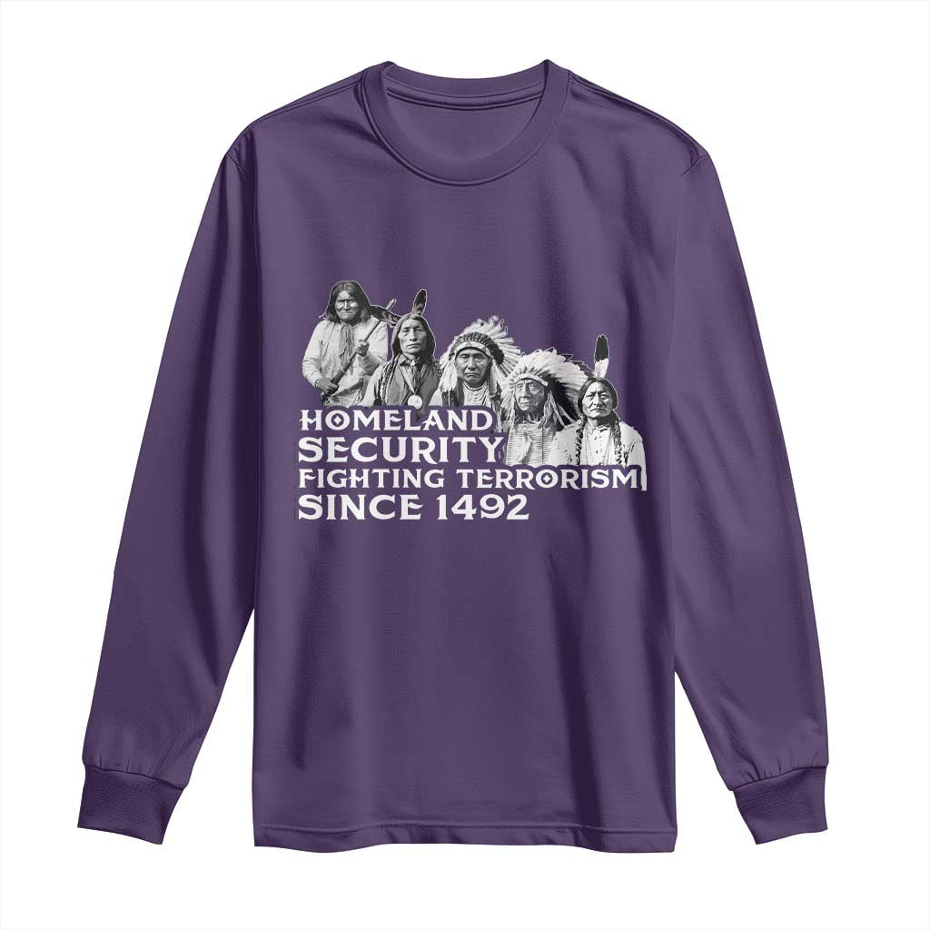 Homeland Security Fighting Terrorism Since 1492 Native American Long Sleeve Shirt - Wonder Print Shop