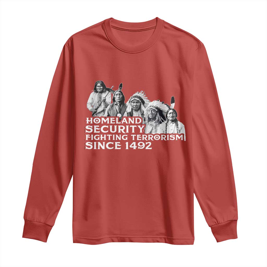 Homeland Security Fighting Terrorism Since 1492 Native American Long Sleeve Shirt - Wonder Print Shop