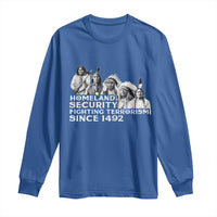 Homeland Security Fighting Terrorism Since 1492 Native American Long Sleeve Shirt - Wonder Print Shop