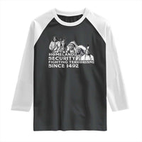 Homeland Security Fighting Terrorism Since 1492 Native American Raglan Shirt - Wonder Print Shop