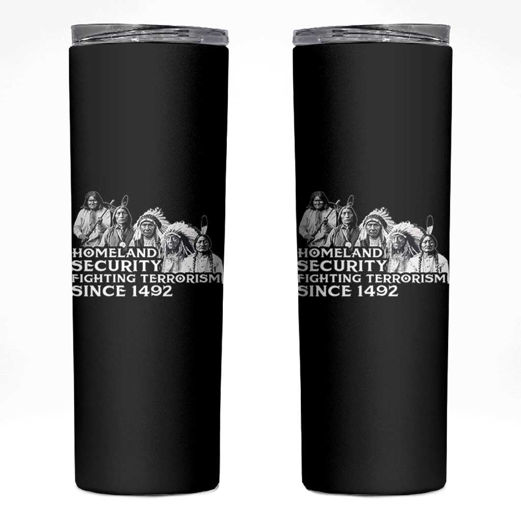 Homeland Security Fighting Terrorism Since 1492 Native American Skinny Tumbler