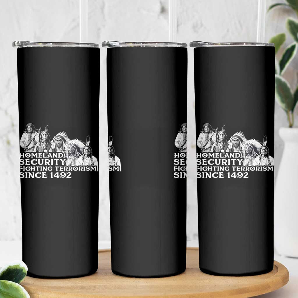 Homeland Security Fighting Terrorism Since 1492 Native American Skinny Tumbler