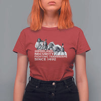 Homeland Security Fighting Terrorism Since 1492 Native American T Shirt For Women - Wonder Print Shop