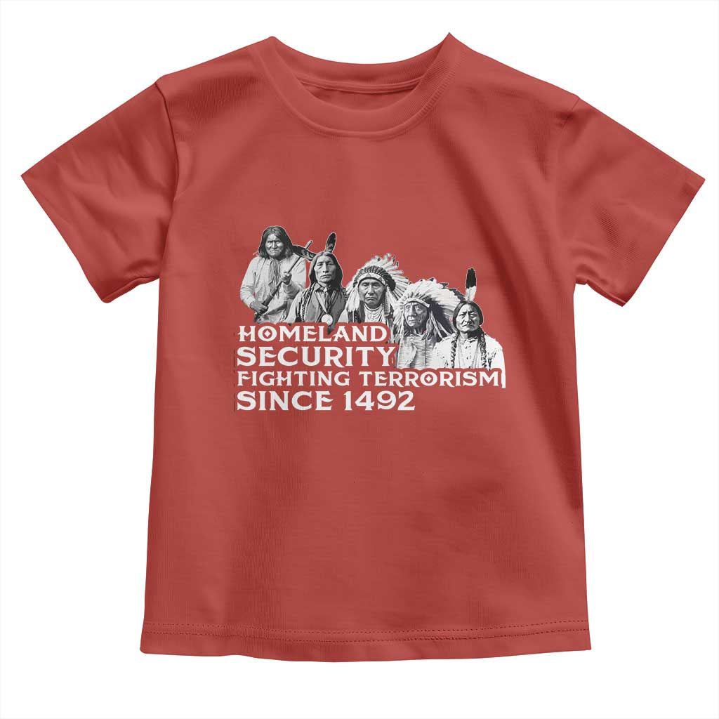 Homeland Security Fighting Terrorism Since 1492 Native American Toddler T Shirt - Wonder Print Shop