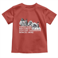 Homeland Security Fighting Terrorism Since 1492 Native American Toddler T Shirt - Wonder Print Shop