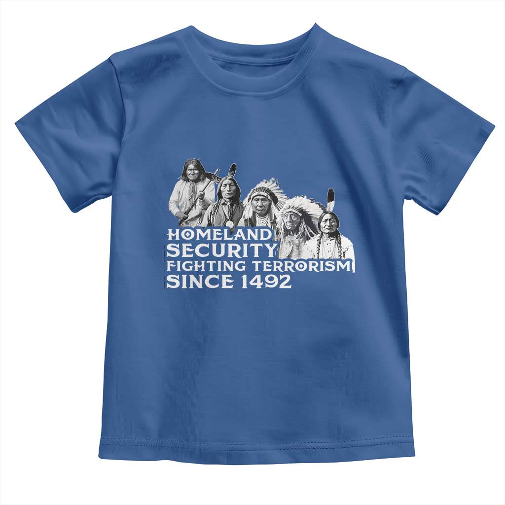 Homeland Security Fighting Terrorism Since 1492 Native American Toddler T Shirt - Wonder Print Shop