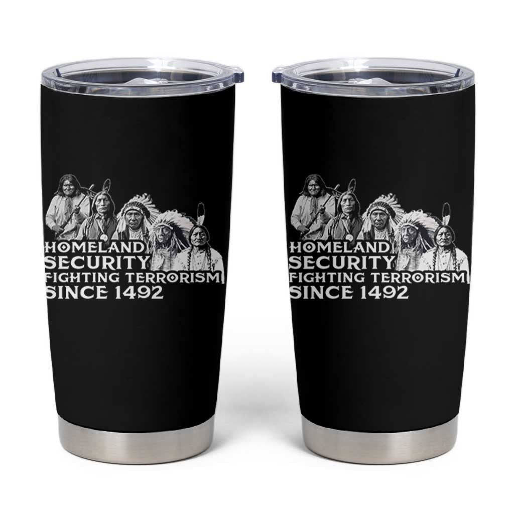 Homeland Security Fighting Terrorism Since 1492 Native American Tumbler Cup