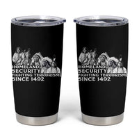 Homeland Security Fighting Terrorism Since 1492 Native American Tumbler Cup