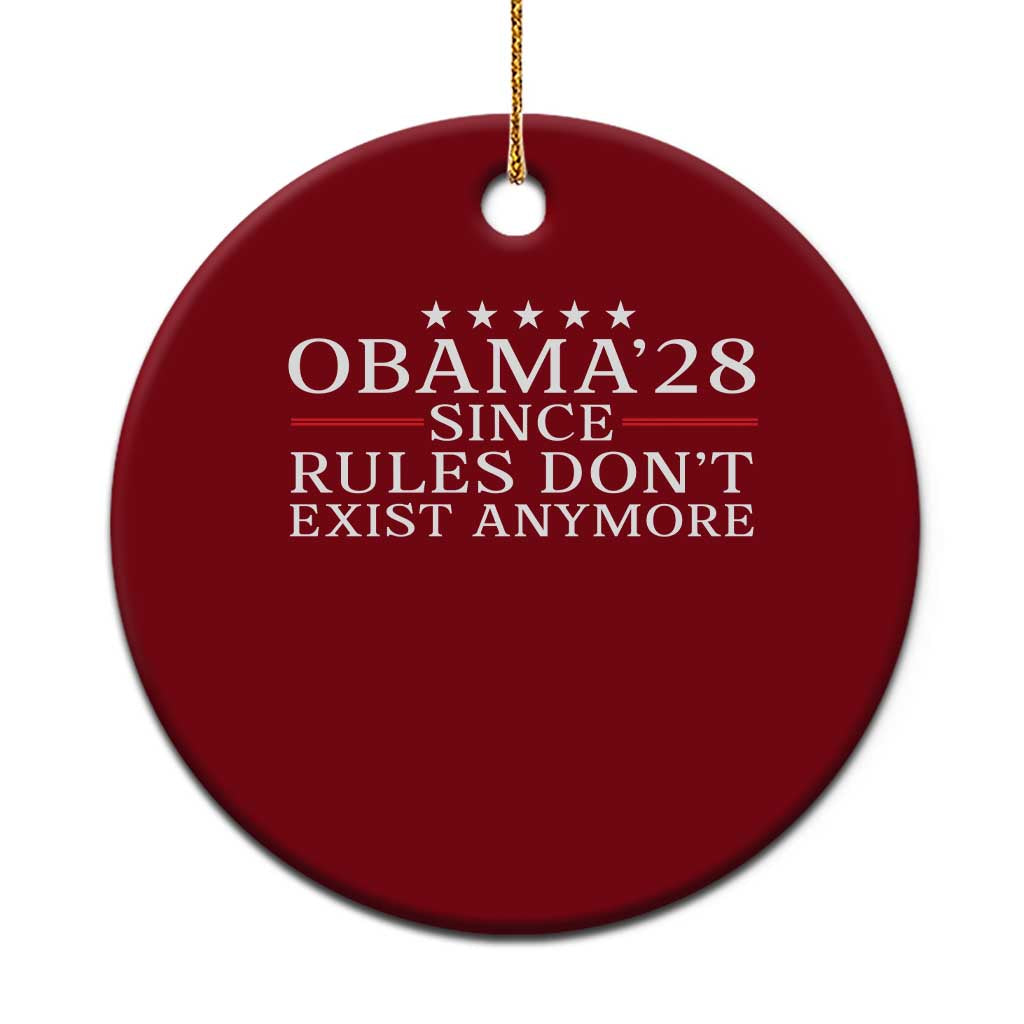 Obama 2028 Since Rules Don't Exist Anymore Ceramic Ornament Funny Political Sarcastic Humor