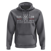 Obama 2028 Since Rules Don't Exist Anymore Hoodie Funny Political Sarcastic Humor