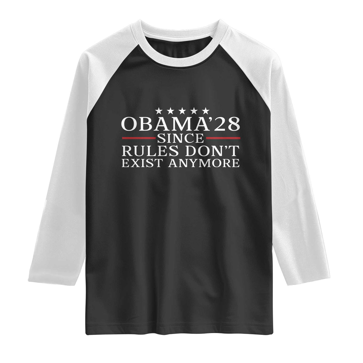 Obama 2028 Since Rules Don't Exist Anymore Raglan Shirt Funny Political Sarcastic Humor