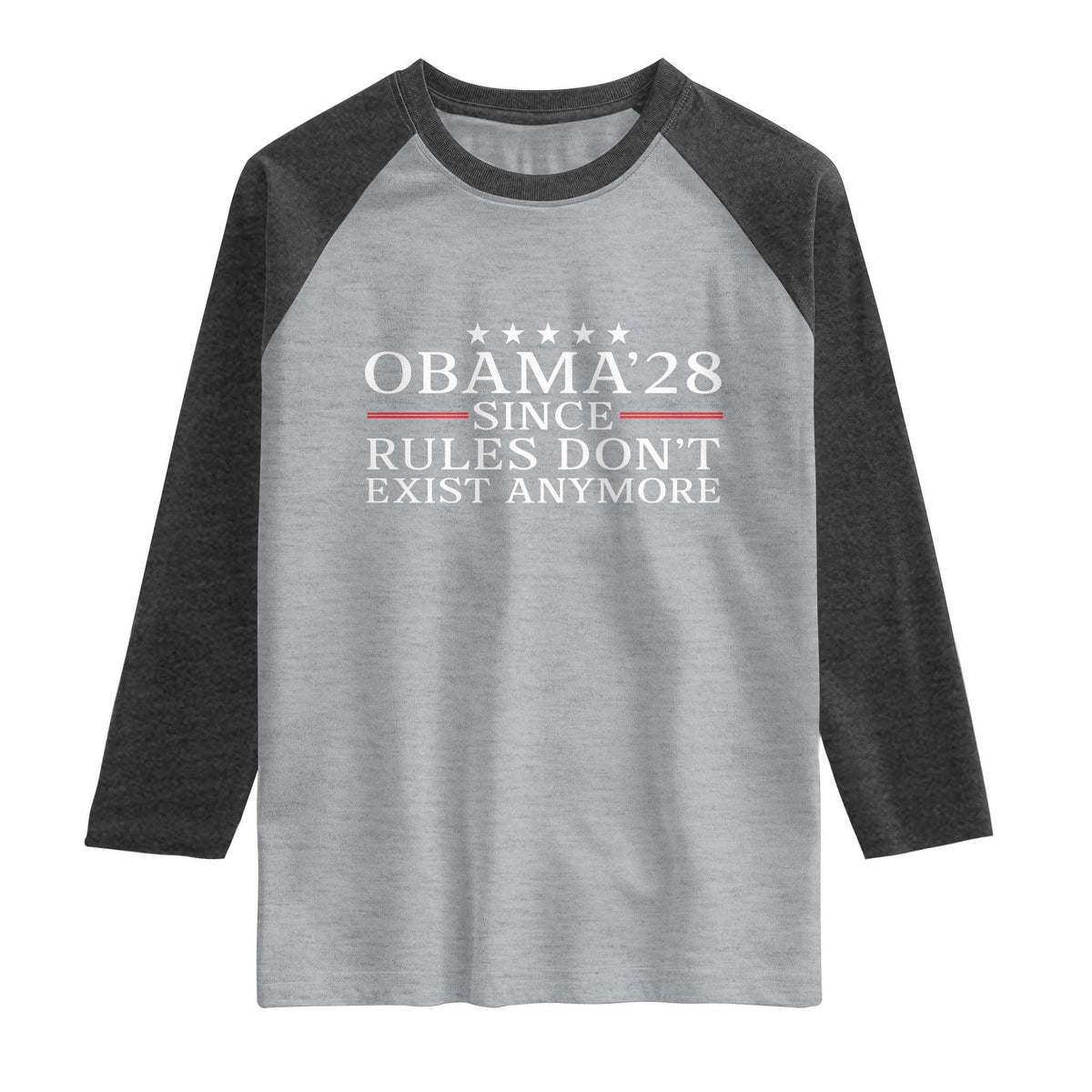 Obama 2028 Since Rules Don't Exist Anymore Raglan Shirt Funny Political Sarcastic Humor