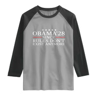 Obama 2028 Since Rules Don't Exist Anymore Raglan Shirt Funny Political Sarcastic Humor