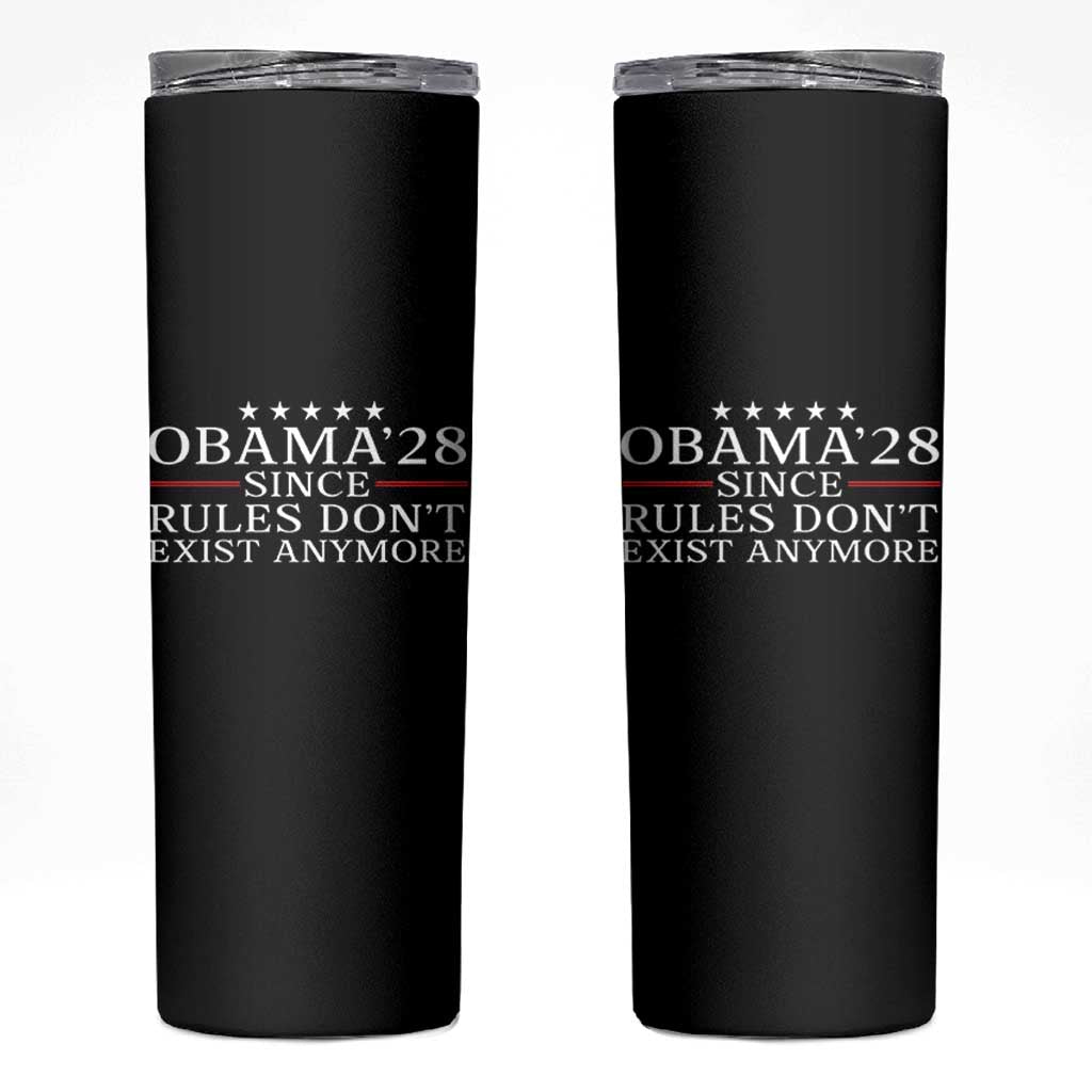 Obama 2028 Since Rules Don't Exist Anymore Skinny Tumbler Funny Political Sarcastic Humor