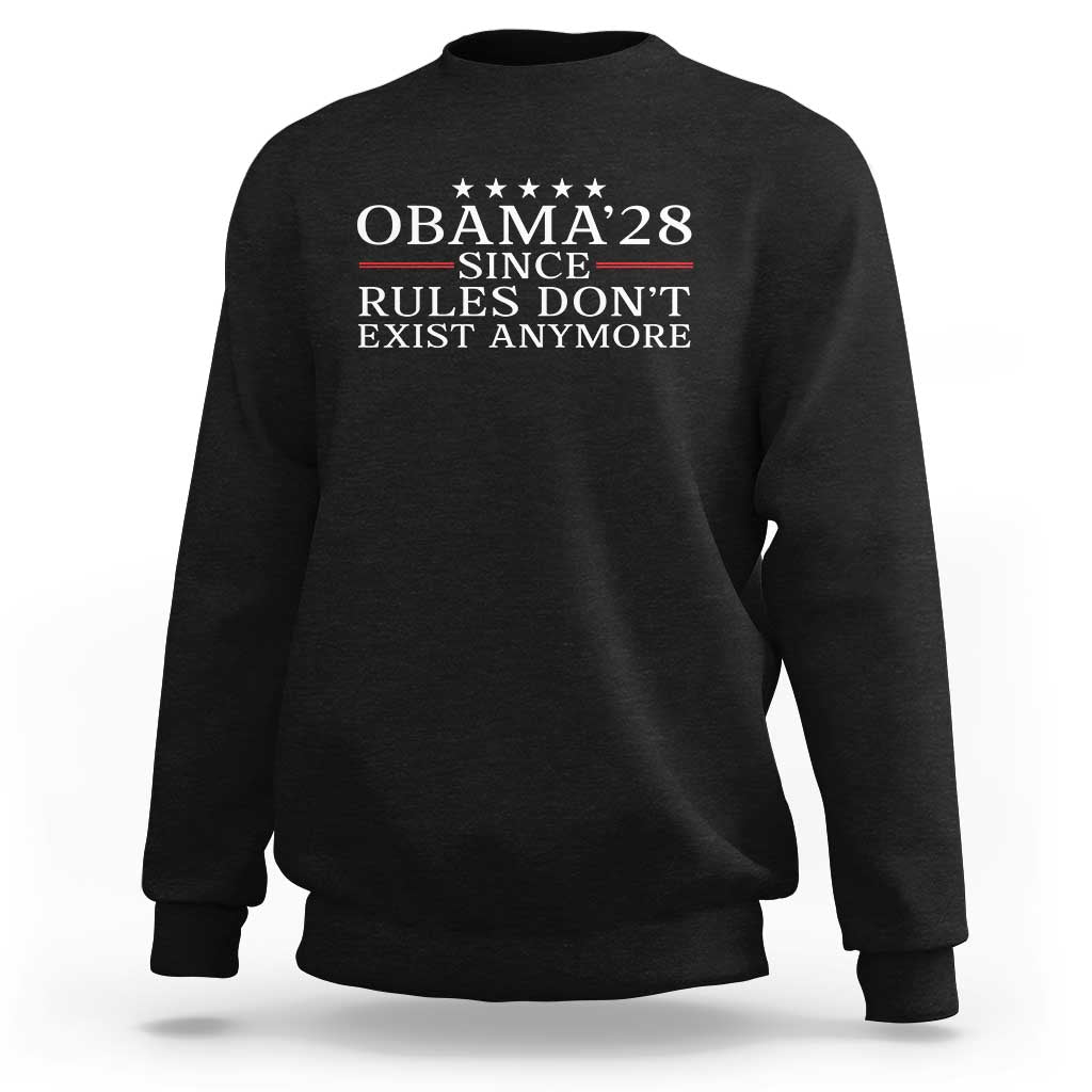 Obama 2028 Since Rules Don't Exist Anymore Sweatshirt Funny Political Sarcastic Humor