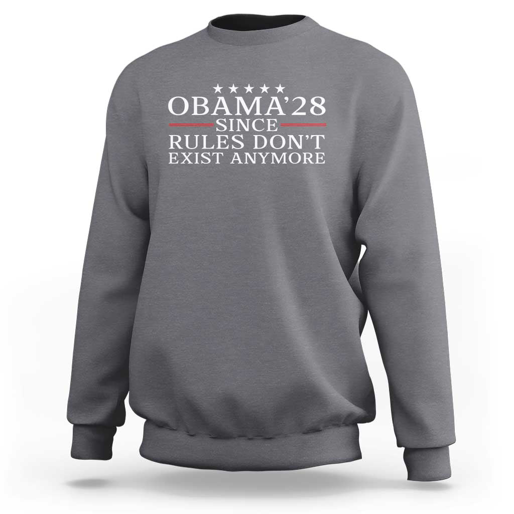 Obama 2028 Since Rules Don't Exist Anymore Sweatshirt Funny Political Sarcastic Humor