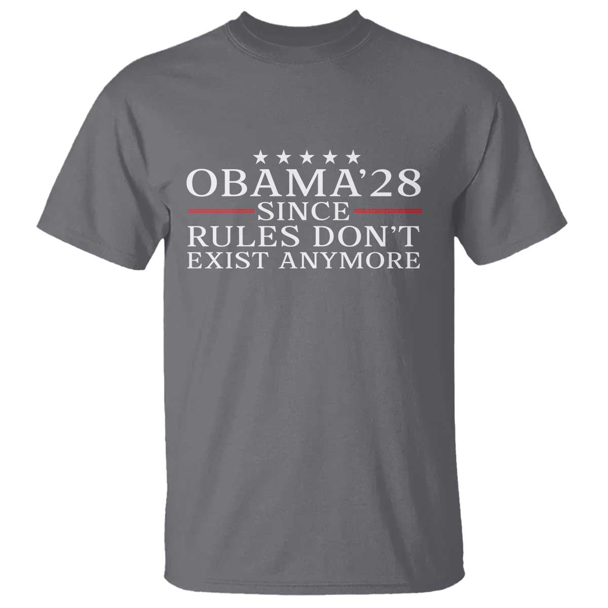 Obama 2028 Since Rules Don't Exist Anymore T Shirt Funny Political Sarcastic Humor