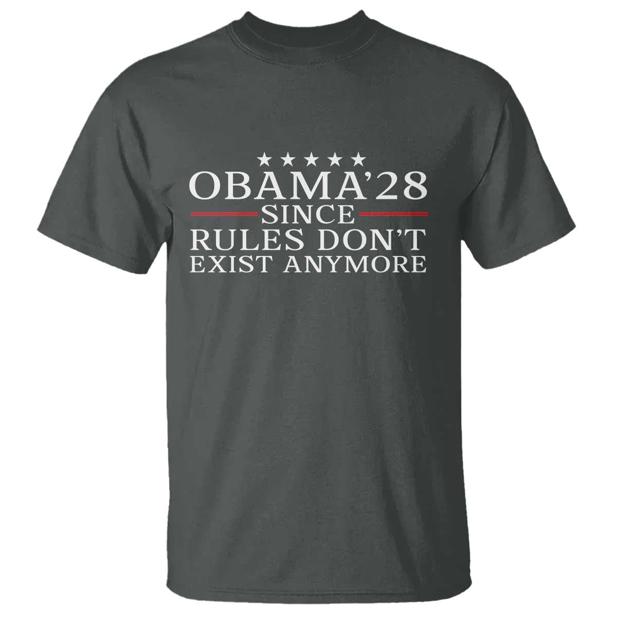Obama 2028 Since Rules Don't Exist Anymore T Shirt Funny Political Sarcastic Humor