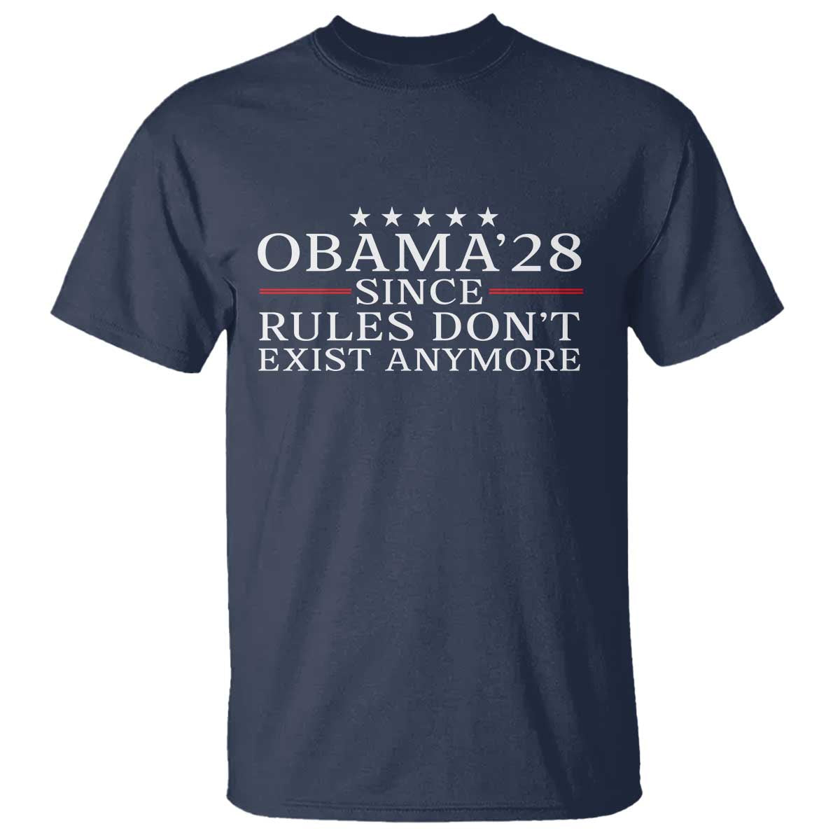 Obama 2028 Since Rules Don't Exist Anymore T Shirt Funny Political Sarcastic Humor
