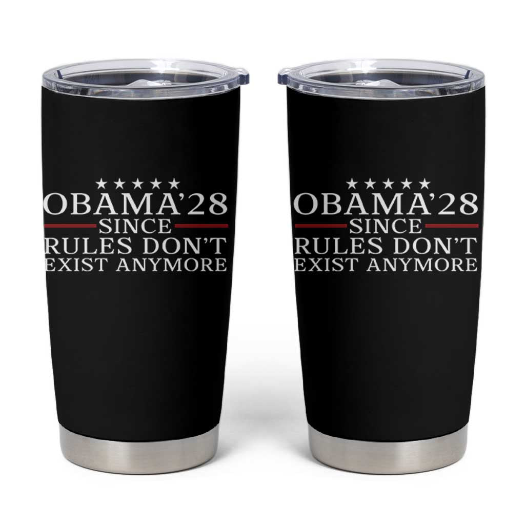 Obama 2028 Since Rules Don't Exist Anymore Tumbler Cup Funny Political Sarcastic Humor