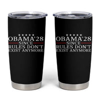 Obama 2028 Since Rules Don't Exist Anymore Tumbler Cup Funny Political Sarcastic Humor