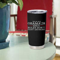 Obama 2028 Since Rules Don't Exist Anymore Tumbler Cup Funny Political Sarcastic Humor