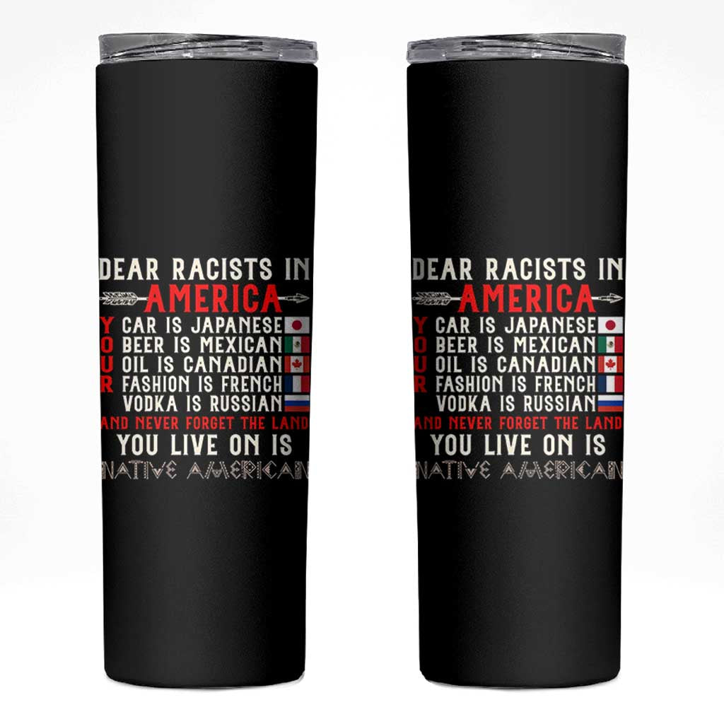 Dear Racists in America You Live On is Native American Skinny Tumbler Anti Racism Indigenous Political Humor
