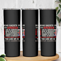 Dear Racists in America You Live On is Native American Skinny Tumbler Anti Racism Indigenous Political Humor