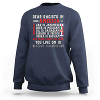 Dear Racists in America You Live On is Native American Sweatshirt Anti Racism Indigenous Political Humor