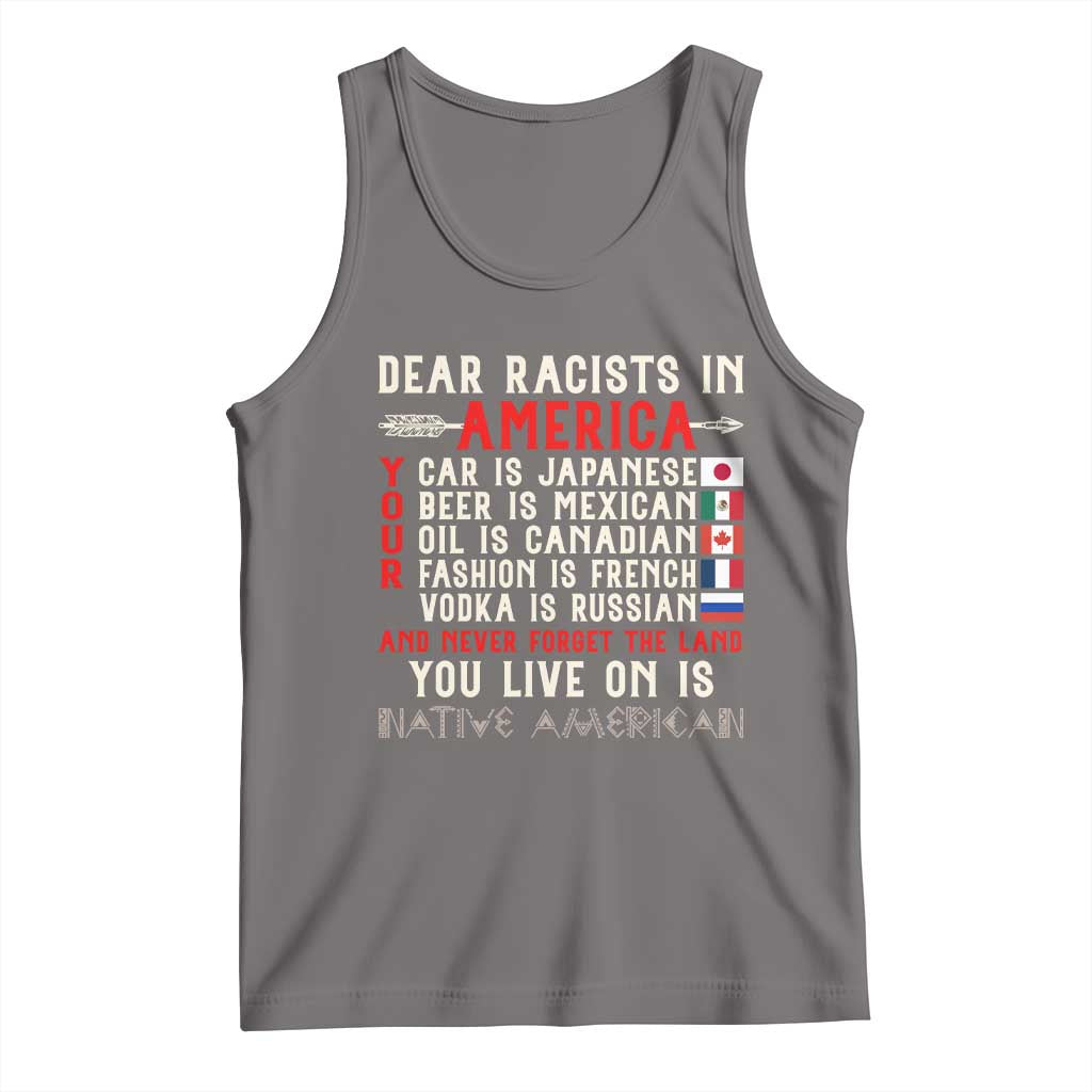 Dear Racists in America You Live On is Native American Tank Top Anti Racism Indigenous Political Humor