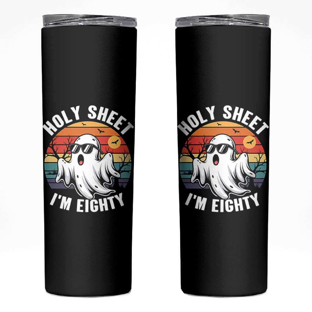 80th Birthday Halloween Ghost Skinny Tumbler Holy Sheet I'm Eighty