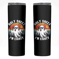 80th Birthday Halloween Ghost Skinny Tumbler Holy Sheet I'm Eighty