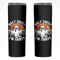 30th Birthday Halloween Ghost Skinny Tumbler Holy Sheet I'm Thirty