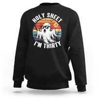 30th Birthday Halloween Ghost Sweatshirt Holy Sheet I'm Thirty