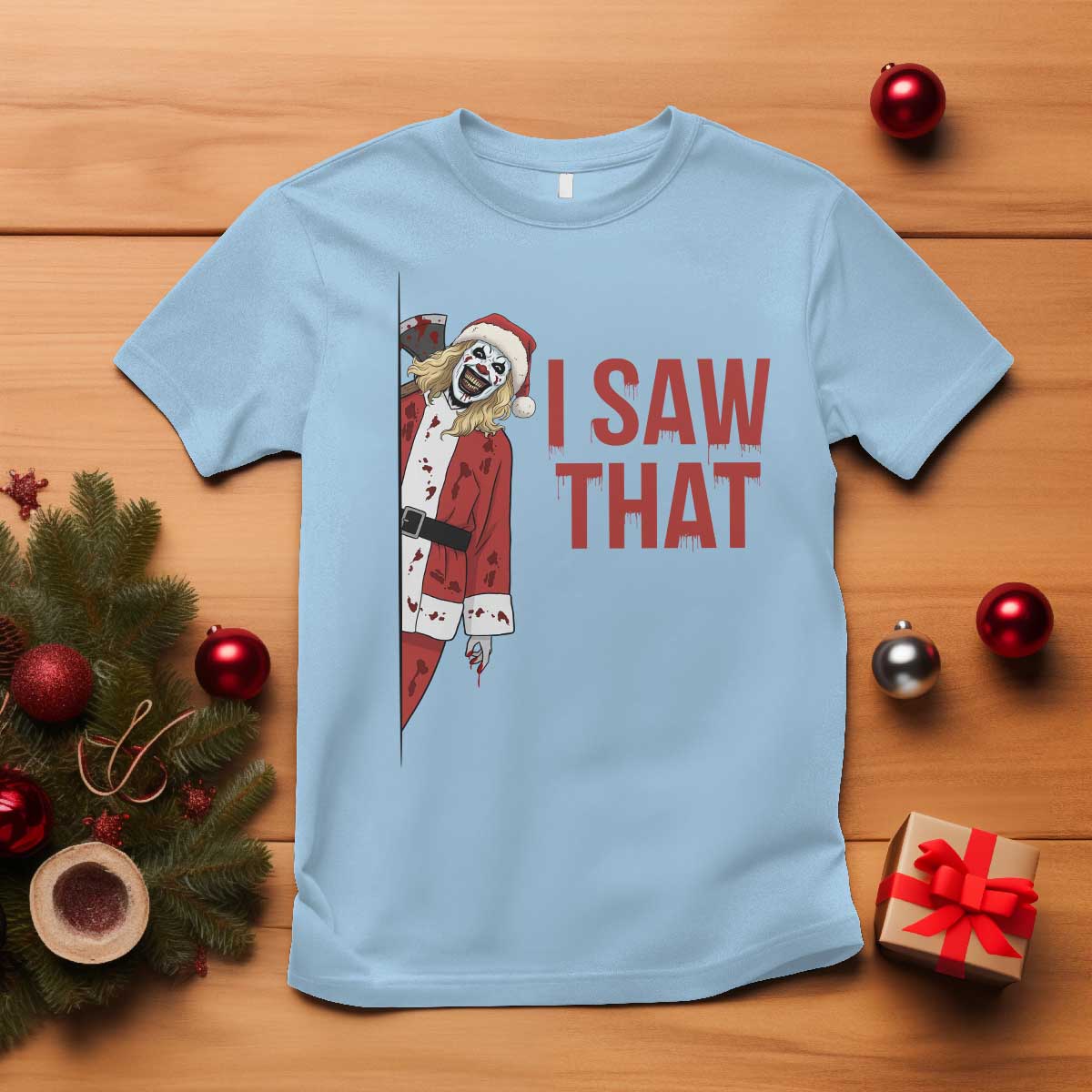 Terrifier Santa Christmas Movie T Shirt I Saw That Meme - Wonder Print Shop