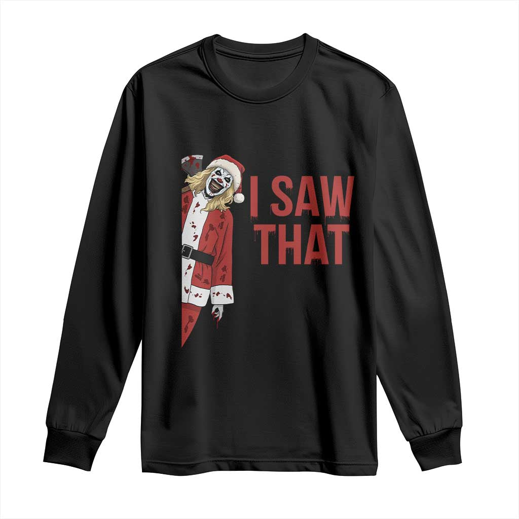 Terrifier Santa Christmas Movie Long Sleeve Shirt I Saw That Meme - Wonder Print Shop