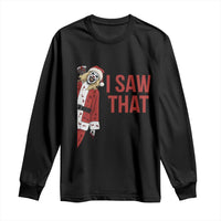Terrifier Santa Christmas Movie Long Sleeve Shirt I Saw That Meme - Wonder Print Shop