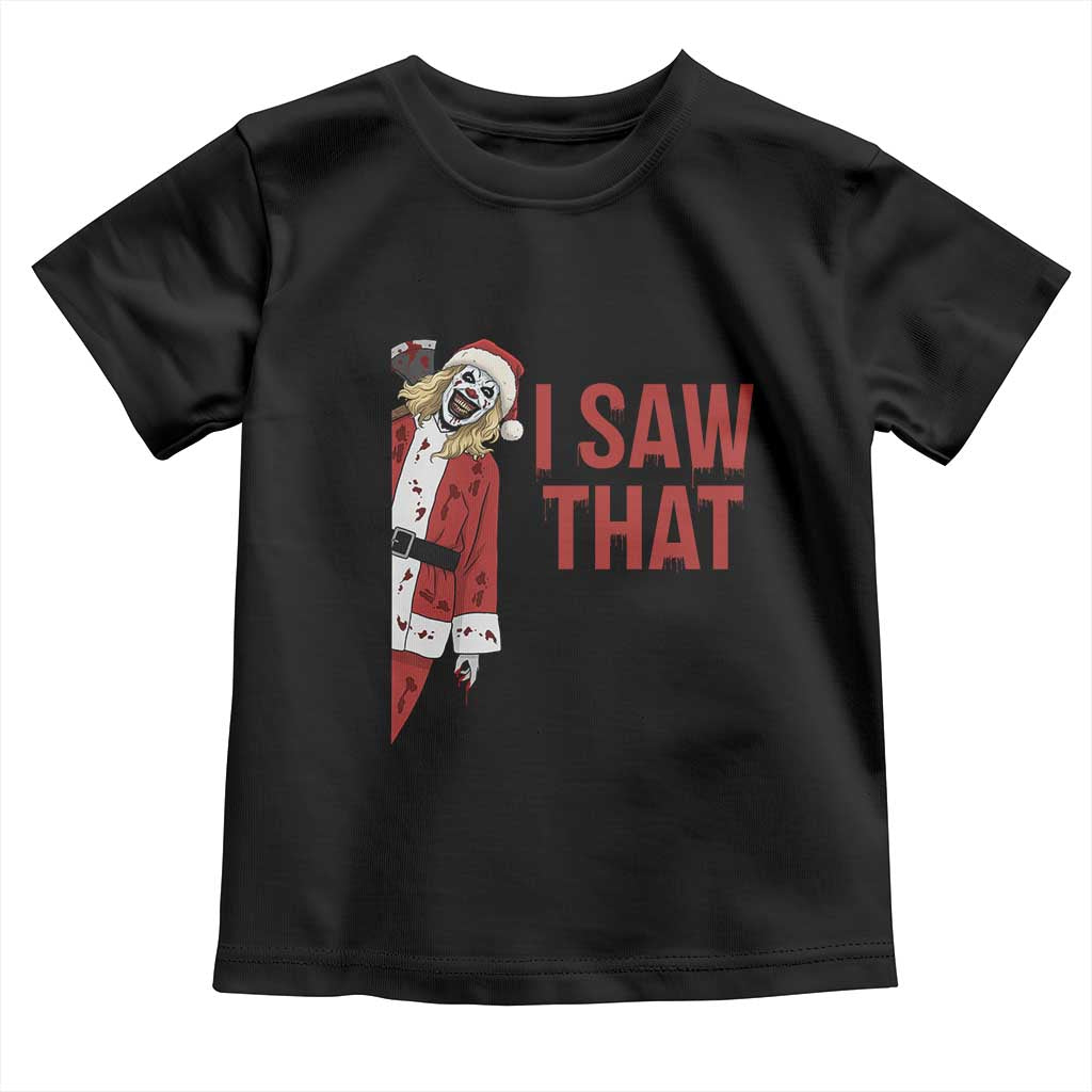Terrifier Santa Christmas Movie Toddler T Shirt I Saw That Meme - Wonder Print Shop