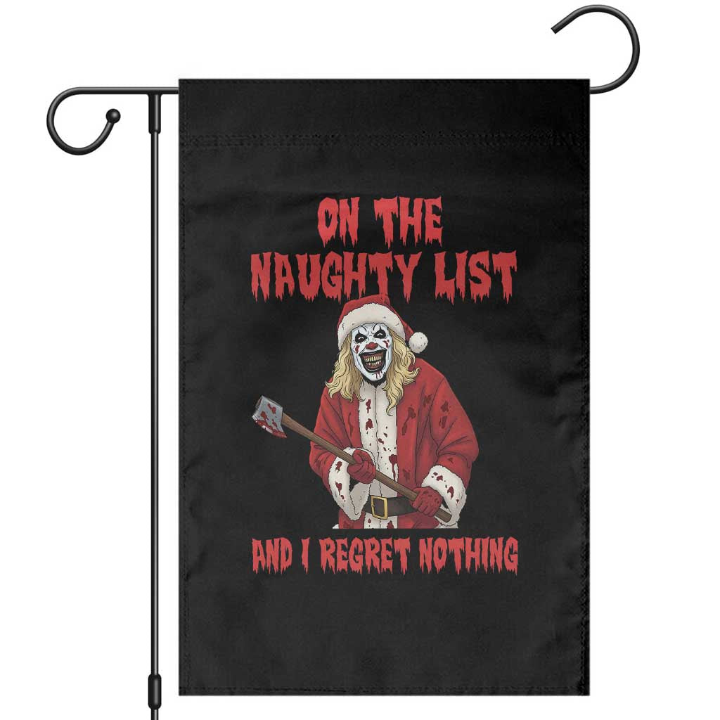 Terrifier Santa Christmas Movie Garden Flag On The Naughty List And I Regret Nothing - Wonder Print Shop